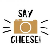 Say cheese